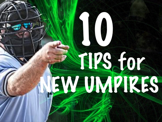 10 TIPS FOR NEW UMPIRES